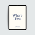 Where I Heal Journal (Digital)